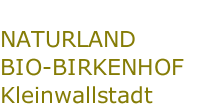  NATURLAND BIO-BIRKENHOF Kleinwallstadt